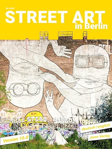 Street Art in Berlin: Version 10.0 von Jaron Verlag GmbH
