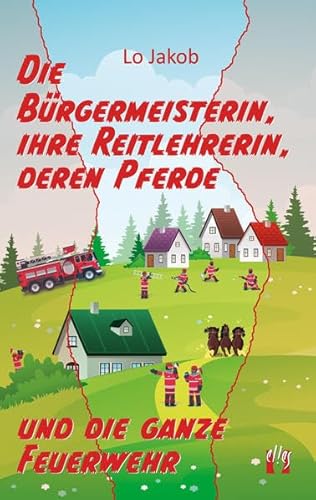 Die Bürgermeisterin, ihre Reitlehrerin, deren Pferde und die ganze Feuerwehr: 3. Teil der Serie »Die Feuerwehrfrau« (Die Feuerwehrfrau-Serie)