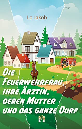 Die Feuerwehrfrau, ihre Ärztin, deren Mutter und das ganze Dorf: 1. Teil der Serie »Die Feuerwehrfrau« (Die Feuerwehrfrau-Serie)