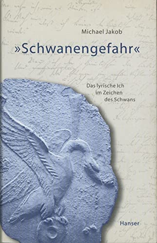 'Schwanengefahr'. Das lyrische Ich im Zeichen des Schwans