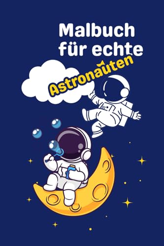Malbuch für echte Astronauten von Independently published