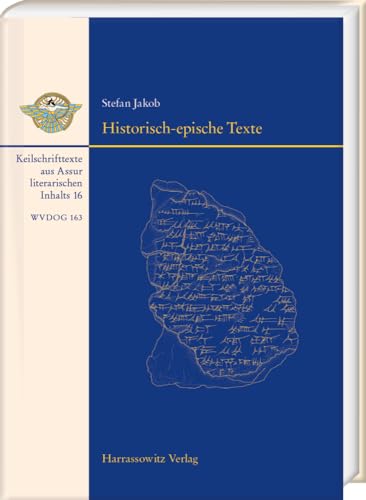 Historisch-epische Texte: Keilschrifttexte aus Assur literarischen Inhalts 16 (Wissenschaftliche Veröffentlichungen der Deutschen Orient-Gesellschaft) von Harrassowitz Verlag