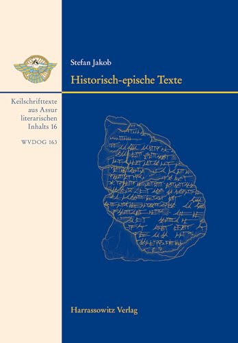Historisch-epische Texte: Keilschrifttexte aus Assur literarischen Inhalts 16 (Wissenschaftliche Veröffentlichungen der Deutschen Orient-Gesellschaft)