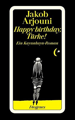 Happy birthday, Türke! Ein Kayankaya-Roman von Diogenes