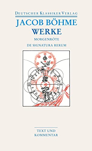 Werke. Die Morgenröte im Aufgang / De Signatura Rerum: Text und Kommentar (DKV Taschenbuch) von Deutscher Klassikerverlag