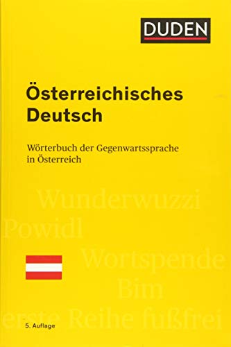 Österreichisches Deutsch: Wörterbuch der Gegenwartssprache in Österreich (Duden - Spezialwörterbücher)