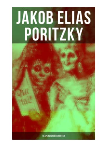 Jakob Elias Poritzky: Gespenstergeschichten: Spannende Gruselgeschichten: Muabali + Die versunkene Stadt + Die Versteinerten + Das Gespenst + Bachar Japhet
