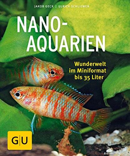 Nano-Aquarien: Wunderwelt im Mini-Format bis 35 Liter (GU Aquarium) von Gräfe und Unzer