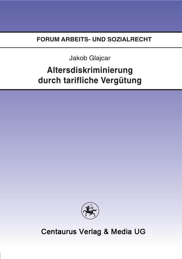 Altersdiskriminierung durch tarifliche Vergütung von Centaurus Verlag & Media