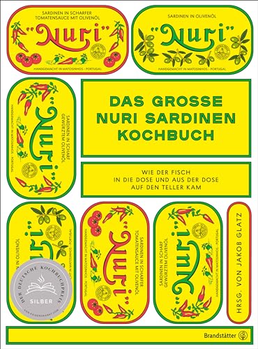 Das große Nuri Sardinen Kochbuch: Eine Reise nach Portugal - Wie der Fisch in die Dose und aus der Dose auf den Teller kam von Brandstätter Verlag