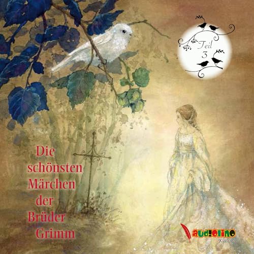 Die schönsten Märchen der Brüder Grimm: Teil 3 von Audiolino
