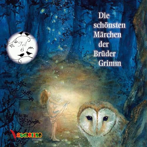 Die schönsten Märchen der Brüder Grimm: Teil 6 von Audiolino