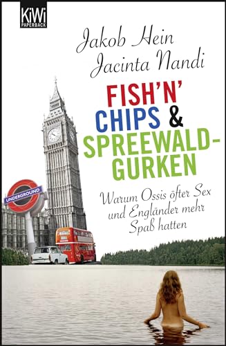 Fish'n'Chips & Spreewaldgurken: Warum Ossis öfter Sex und Engländer mehr Spaß hatten von KiWi-Taschenbuch