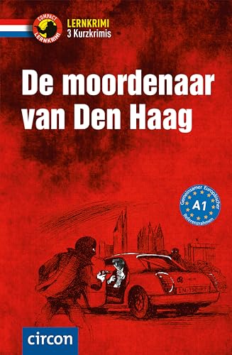 De moordenaar van Den Haag: Niederländisch A1 (Compact Lernkrimi - Kurzkrimis) von Circon Verlag GmbH