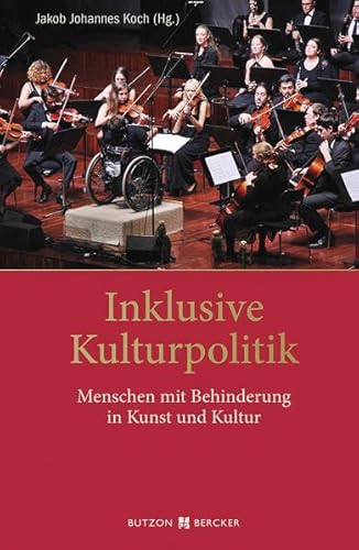 Inklusive Kulturpolitik: Menschen mit Behinderung in Kunst und Kultur