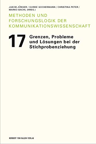 Grenzen, Probleme und Lösungen bei der Stichprobenziehung (Methoden und Forschungslogik der Kommunikationswissenschaft) von Herbert von Halem Verlag