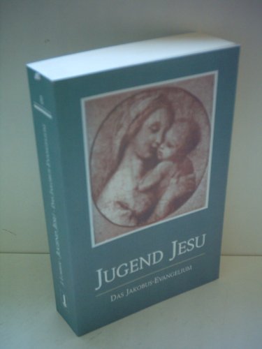 Die Jugend Jesu: Das Jakobus-Evangelium (Lorberbücherei)