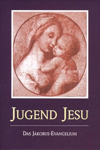 Die Jugend Jesu: Das Jakobus-Evangelium von Lorber & Turm