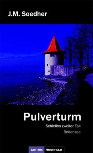 Pulverturm: Schielins zweiter Fall - Bodenseekrimi von Edition Hochfeld