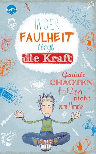 In der Faulheit liegt die Kraft: Geniale Chaoten fallen nicht vom Himmel