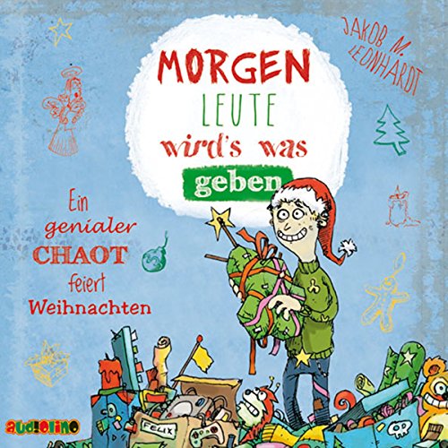 Morgen Leute wird's was geben: Ein genialer Chaot feiert Weihnachten (Der geniale Chaot) von Audiolino