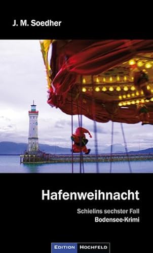 Hafenweihnacht: Schielins 6. Fall, Bodensee-Krimi: Bodenseekrimi - Schielins sechster Fall von Edition Hochfeld