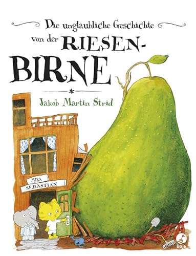 Die unglaubliche Geschichte von der Riesenbirne: (oder Wie Hieronymus Bergström Severin Olsen wieder in sein Amt als rechtmäßiger Bürgermeister von ... bis auf einen) (Jakob Martin Strid, Band 1)