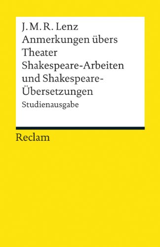 Anmerkungen übers Theater / Shakespeare-Arbeiten und Shakespeare-Übersetzungen. Studienausgabe: Lenz, Jakob Michael Reinhold – Literaturklassiker; deutsche Übersetzung (Reclams Universal-Bibliothek)