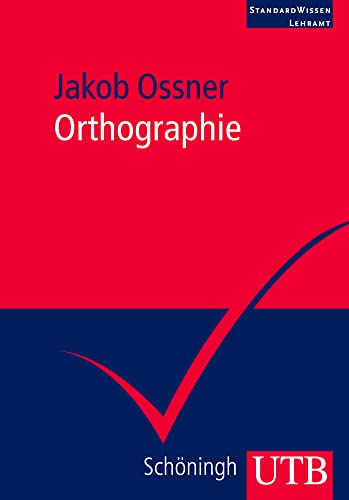 Orthographie. System und Didaktik. StandardWissen Lehramt von Schöningh / UTB