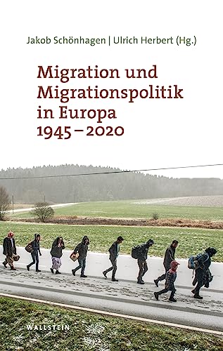 Migration und Migrationspolitik in Europa 1945-2020 (Moderne Zeit: Neue Forschungen zur Gesellschafts- und Kulturgeschichte des 19. und 20. Jahrhunderts) von Wallstein