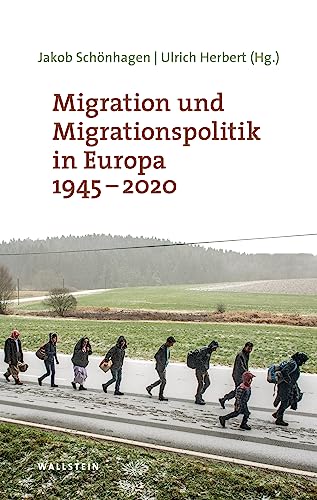 Migration und Migrationspolitik in Europa 1945-2020 (Moderne Zeit: Neue Forschungen zur Gesellschafts- und Kulturgeschichte des 19. und 20. Jahrhunderts) von Wallstein Verlag GmbH