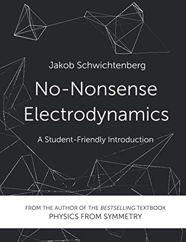 No-Nonsense Electrodynamics: A Student Friendly Introduction No-Nonsense Electrodynamics: A Student Friendly Introduction