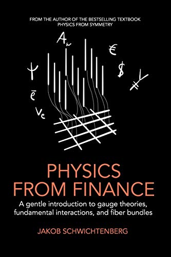 Physics from Finance: A gentle introduction to gauge theories, fundamental interactions and fiber bundles von Independently Published