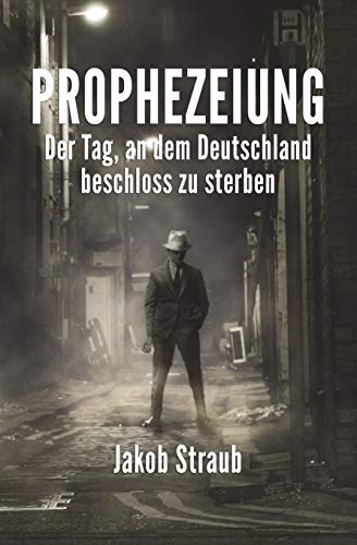 PROPHEZEIUNG: Der Tag, an dem Deutschland beschloss zu sterben