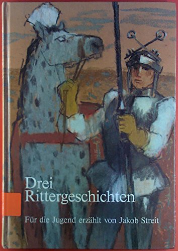 Drei Rittergeschichten: Der arme Heinrich / Der gute Gerhard / Die schöne Magelone