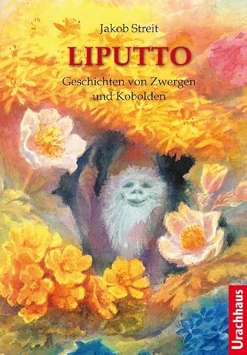Liputto: Geschichten von Zwergen und Kobolden von Urachhaus/Geistesleben