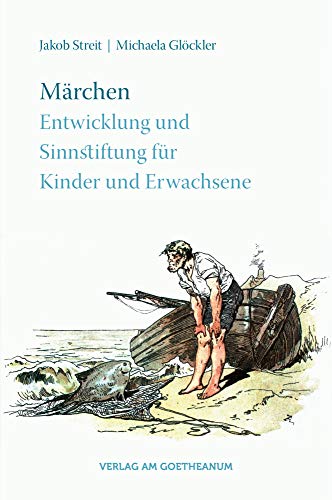 Märchen: Entwicklung und Sinnstiftung für Kinder und Erwachsene von Verlag am Goetheanum