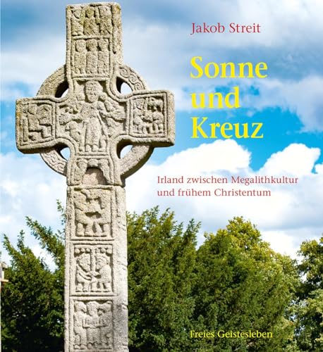 Sonne und Kreuz: Irland zwischen Megalithkultur und frühem Christentum