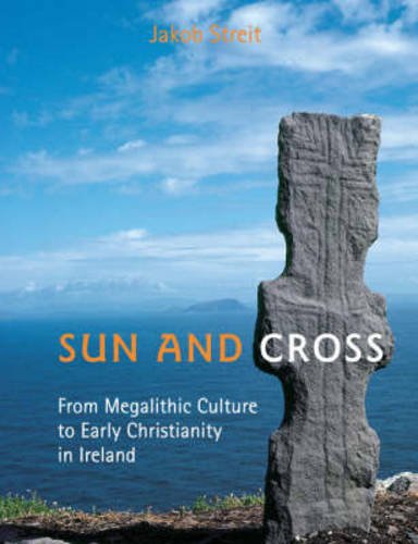 Sun And Cross: From Megalithic Culture To Early Christianity In Ireland von Floris Books