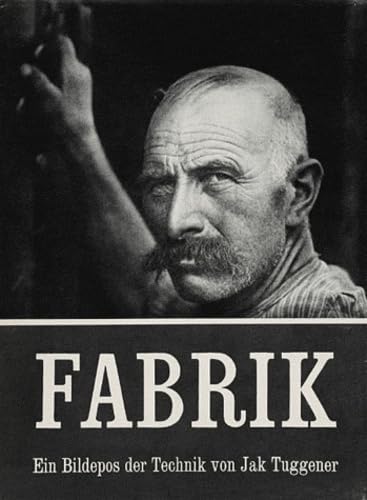 Fabrik: Ein Bildepos der Technik