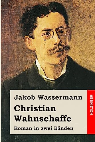 Christian Wahnschaffe: Roman in zwei Bänden