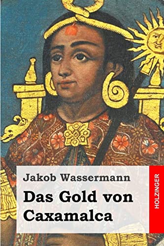 Das Gold von Caxamalca von Createspace Independent Publishing Platform