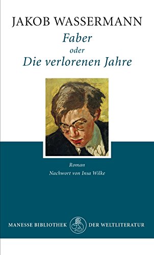 Faber oder Die verlorenen Jahre: Roman: Roman. Mit einem Nachwort von Insa Wilke