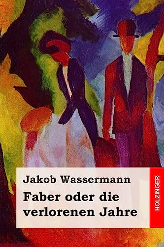 Faber oder die verlorenen Jahre: Roman Faber oder die verlorenen Jahre: Roman