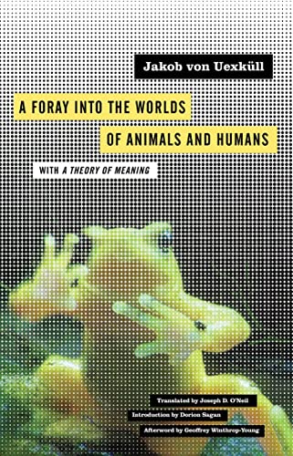A Foray into the Worlds of Animals and Humans: with A Theory of Meaning (Posthumanities, Band 12) von University of Minnesota Press