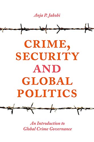 Crime, Security and Global Politics: An Introduction to Global Crime Governance