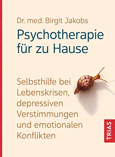 Psychotherapie für zu Hause: Selbsthilfe bei Lebenskrisen, depressiven Verstimmungen und emotionalen Konflikten Psychotherapie für zu Hause: Selbsthilfe bei Lebenskrisen, depressiven Verstimmungen und emotionalen Konflikten