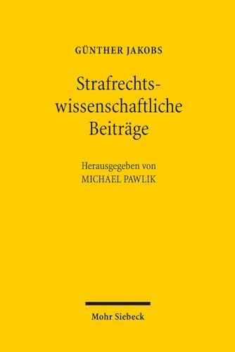 Strafrechtswissenschaftliche Beiträge: Zu den Grundlagen des Strafrechts und zur Zurechnungslehre