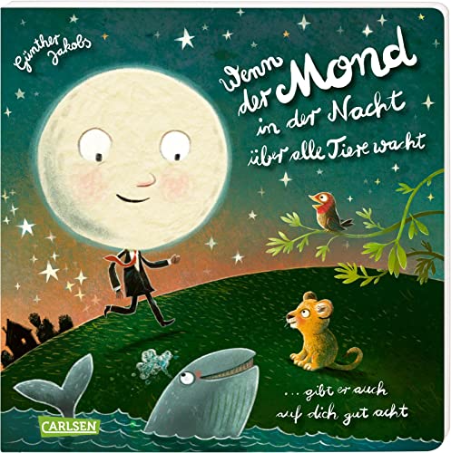 Wenn der Mond in der Nacht über alle Tiere wacht ... gibt er auch auf dich gut acht: Eine wunderbare Gutenachtgeschichte in Reimen ab 3 Jahren von Carlsen Verlag GmbH