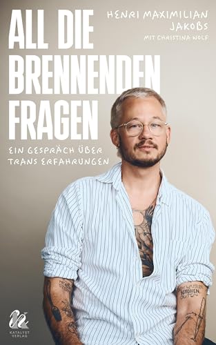 All die brennenden Fragen: Ein Gespräch über trans Erfahrungen (Katalyst Verlag) von Zuckersüß Verlag